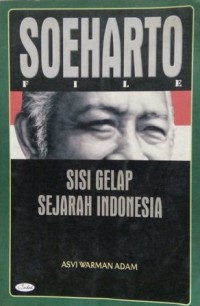 Image of Soeharto File : sisi gelap sejarah Indonesia